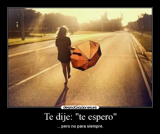 Te dije: te espero -