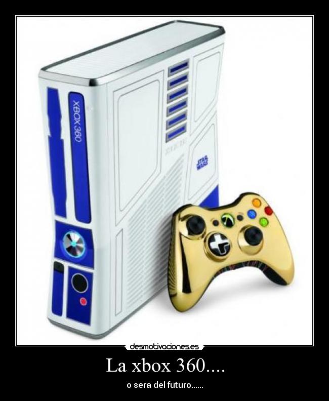 La xbox 360.... -