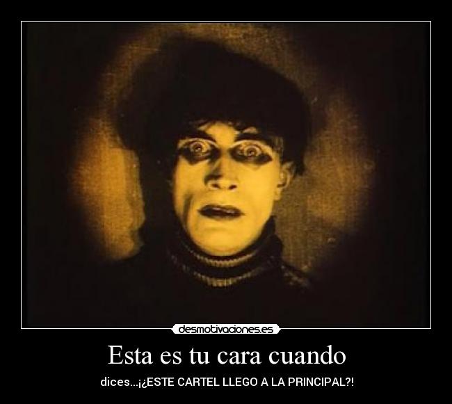 Esta es tu cara cuando -