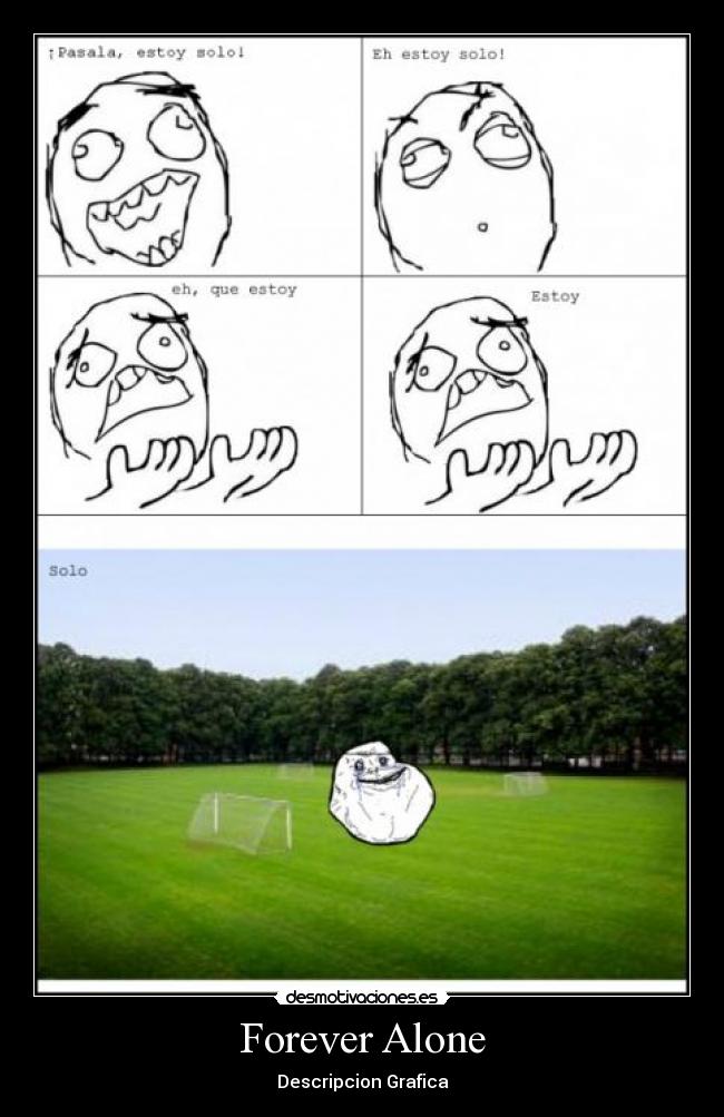 Forever Alone - Descripcion Grafica