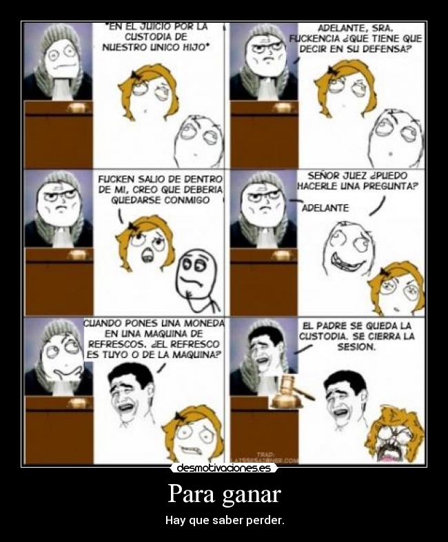 Para ganar - Hay que saber perder.