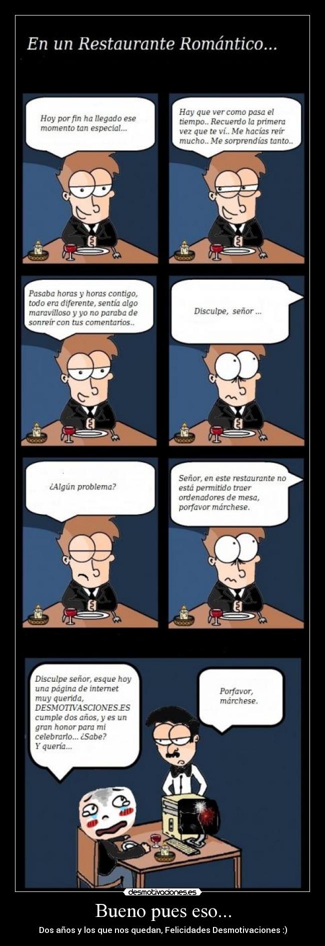 Bueno pues eso... - Dos años y los que nos quedan, Felicidades Desmotivaciones :)