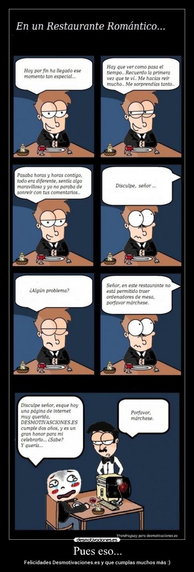 Pues eso... - Felicidades Desmotivaciones.es y que cumplas muchos más :)