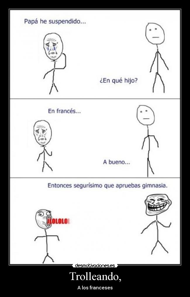 Trolleando, - A los franceses