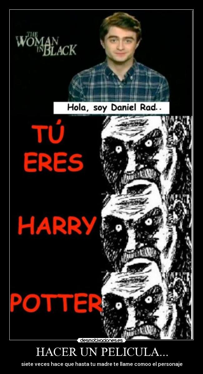 HACER UN PELICULA... - siete veces hace que hasta tu madre te llame comoo el personaje