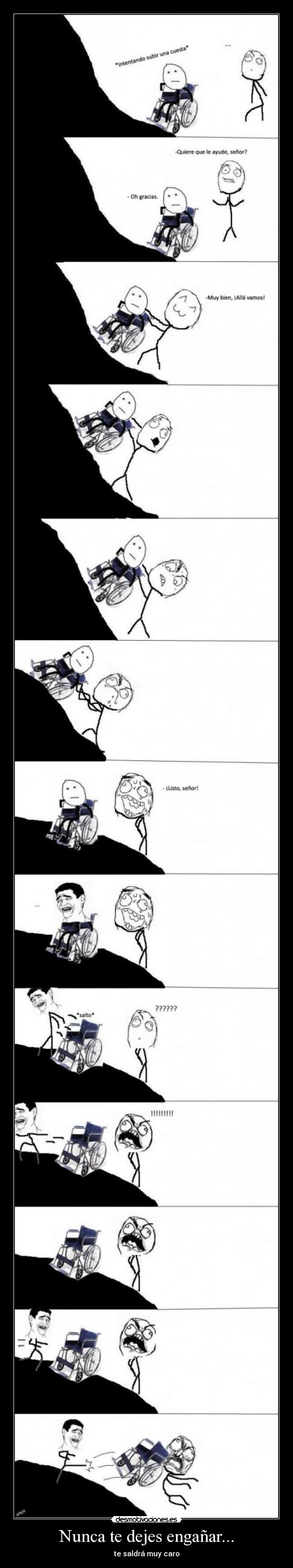 Nunca te dejes engañar... - te saldrá muy caro