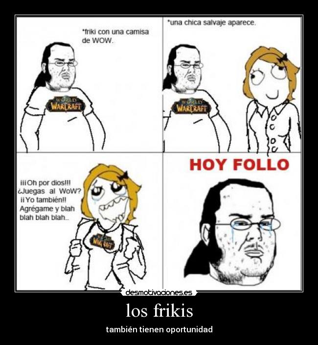 los frikis - también tienen oportunidad
