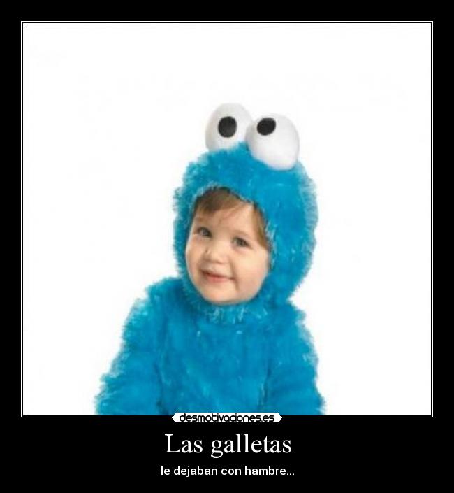 Las galletas - le dejaban con hambre...