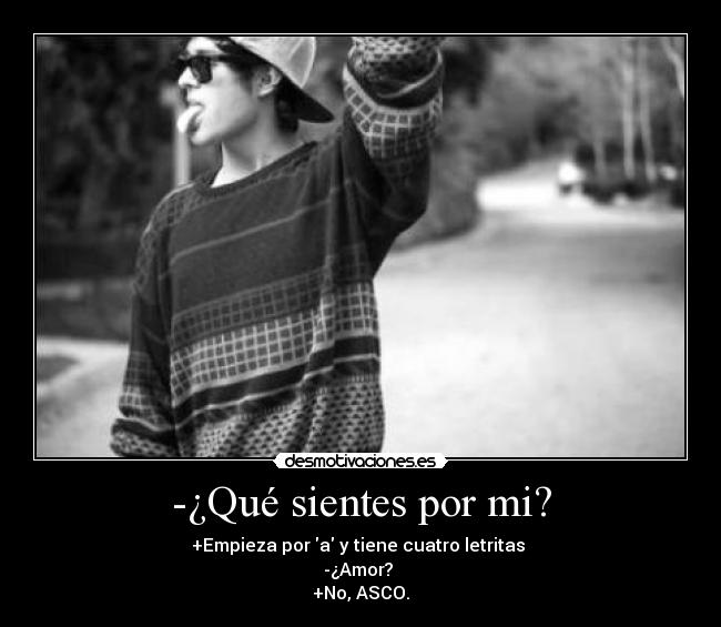 -¿Qué sientes por mi? - 