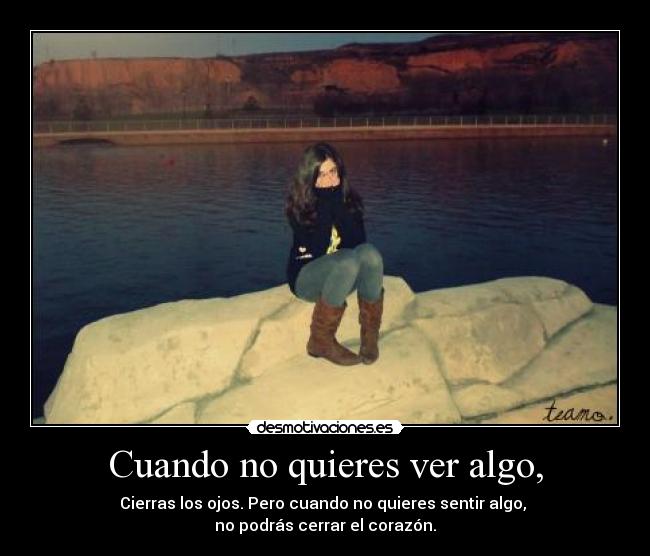 Cuando no quieres ver algo, - 