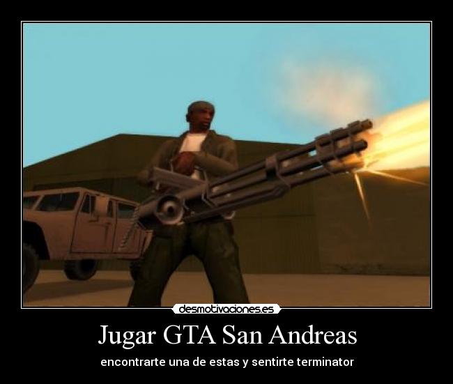 Jugar GTA San Andreas - encontrarte una de estas y sentirte terminator