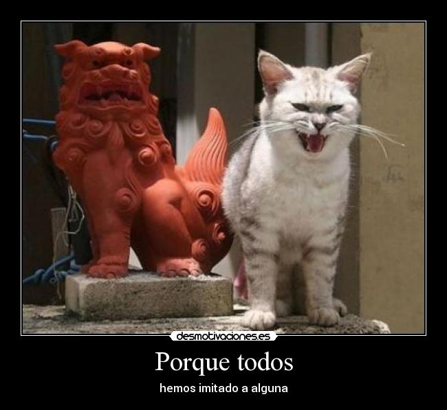 Porque todos - hemos imitado a alguna