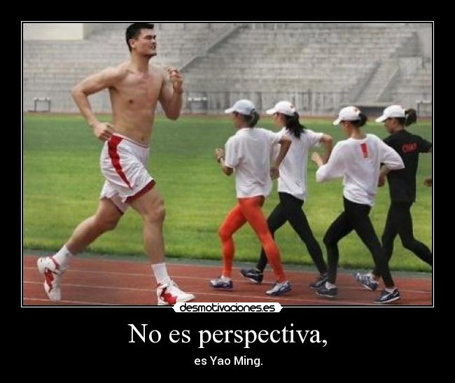 No es perspectiva, -