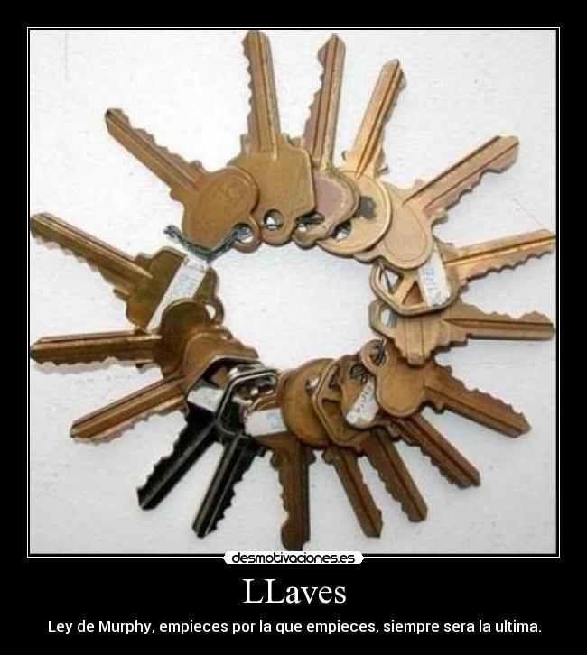 LLaves - Ley de Murphy, empieces por la que empieces, siempre sera la ultima.