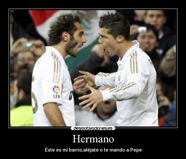 Hermano - Éste es mi barrio,aléjate o te mando a Pepe