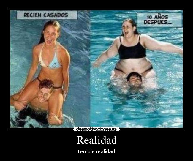 Realidad - Terrible realidad.