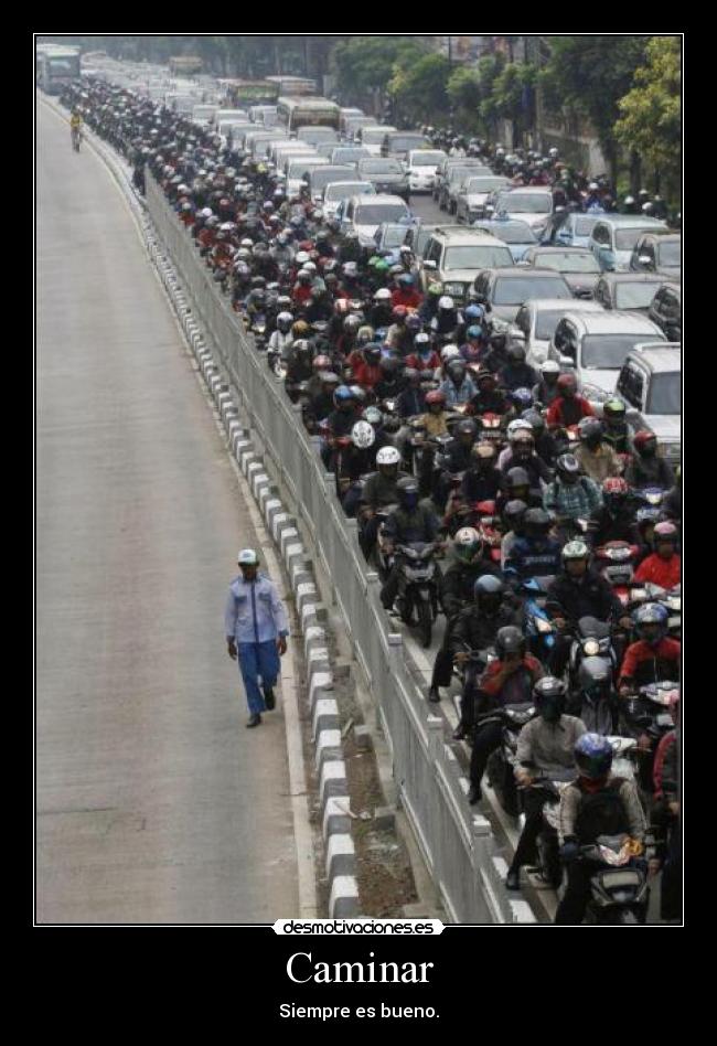 Caminar - Siempre es bueno.