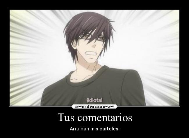 Tus comentarios - Arruinan mis carteles.