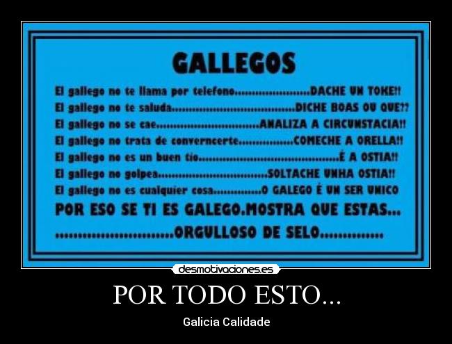 POR TODO ESTO... - Galicia Calidade