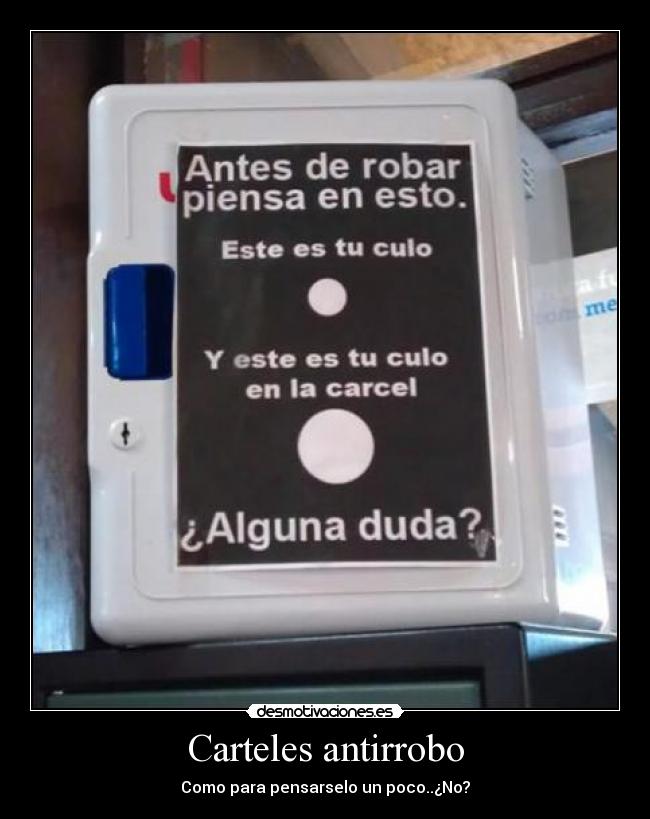 Carteles antirrobo - Como para pensarselo un poco..¿No?