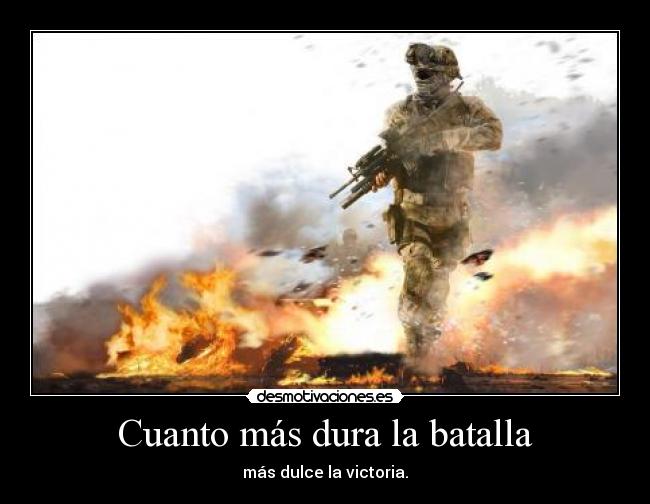 Cuanto más dura la batalla - más dulce la victoria.