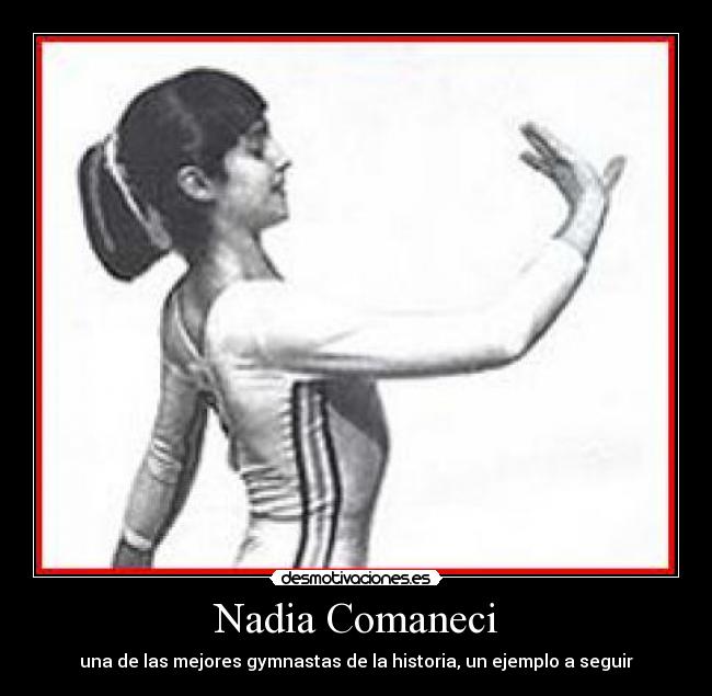 Nadia Comaneci - una de las mejores gymnastas de la historia, un ejemplo a seguir