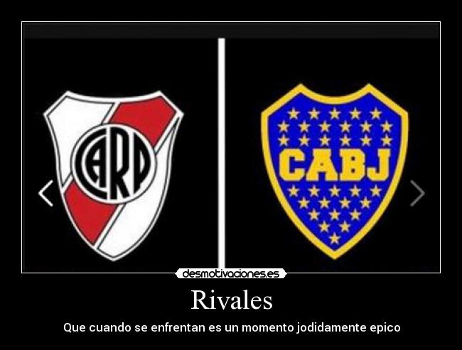 Rivales - Que cuando se enfrentan es un momento jodidamente epico