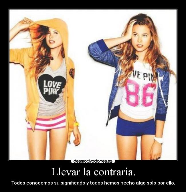 Llevar la contraria. - Todos conocemos su significado y todos hemos hecho algo solo por ello.