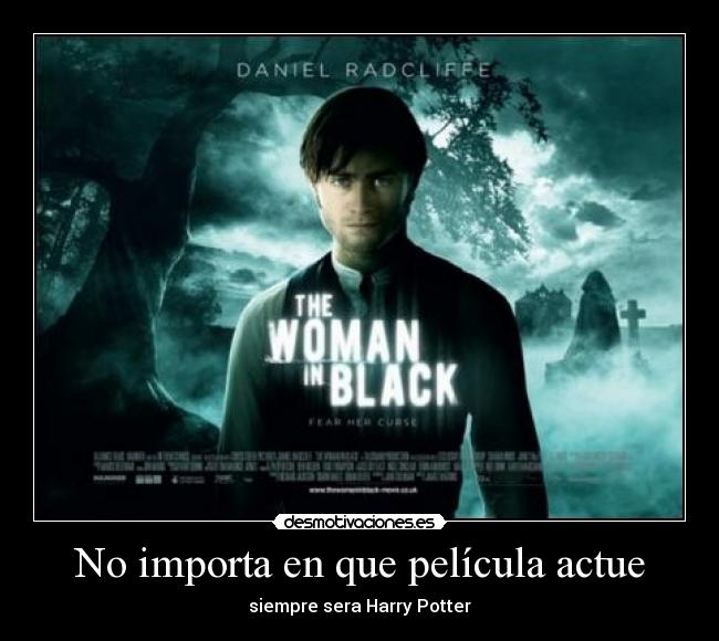 No importa en que película actue - siempre sera Harry Potter