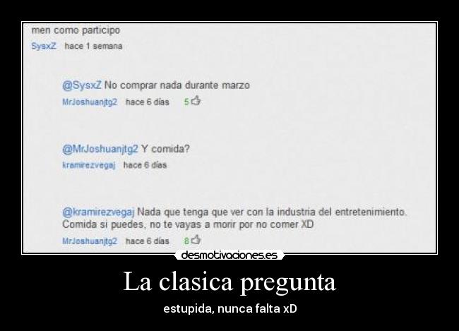 La clasica pregunta - estupida, nunca falta xD