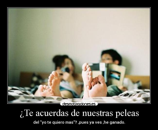 ¿Te acuerdas de nuestras peleas - 