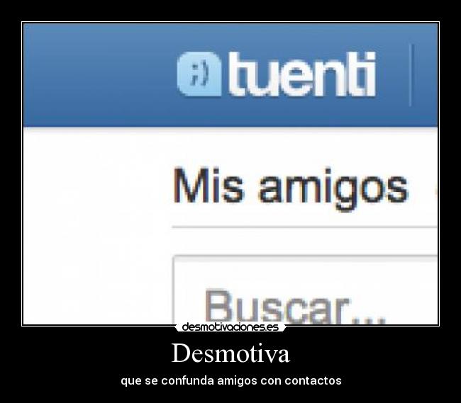 Desmotiva - que se confunda amigos con contactos
