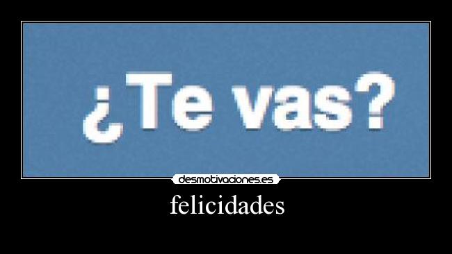 felicidades -