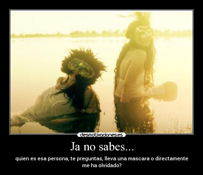 Ja no sabes... -