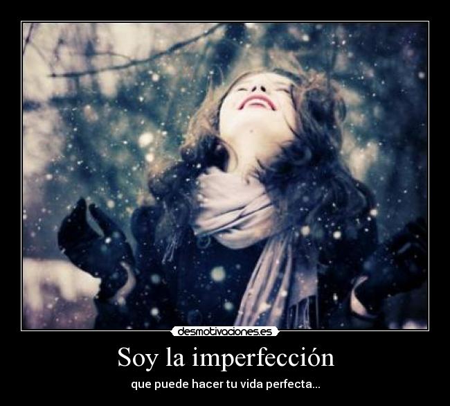 Soy la imperfección -