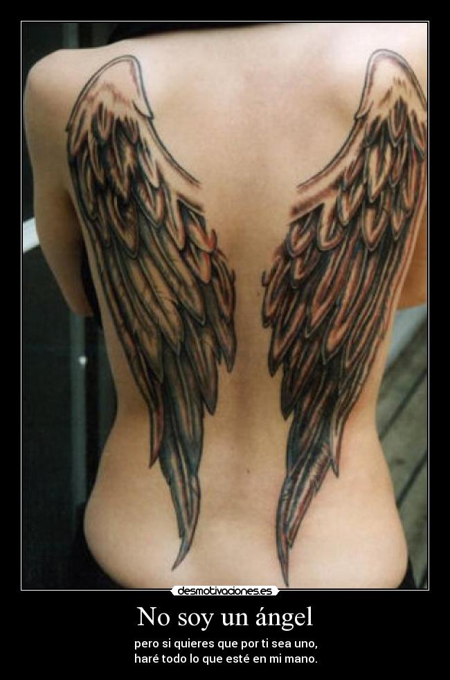 No soy un ángel - pero si quieres que por ti sea uno,
haré todo lo que esté en mi mano.