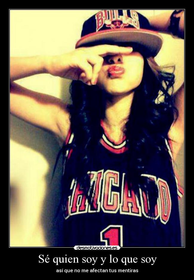 Sé quien soy y lo que soy -