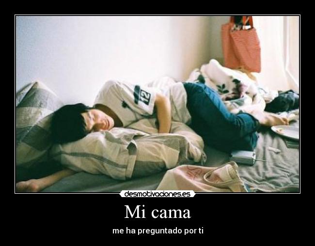 Mi cama - me ha preguntado por ti