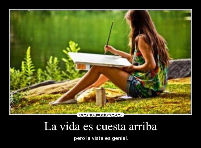 La vida es cuesta arriba -