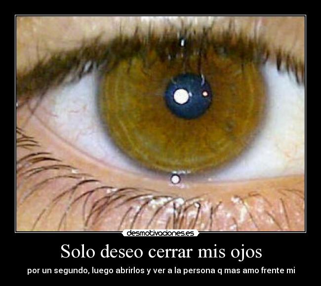 Solo deseo cerrar mis ojos - 