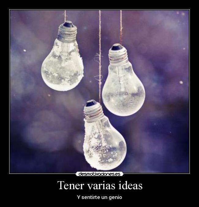 Tener varias ideas - 