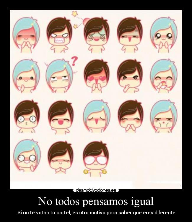 No todos pensamos igual - Si no te votan tu cartel, es otro motivo para saber que eres diferente