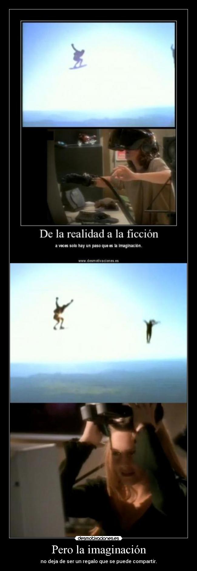 Pero la imaginación - no deja de ser un regalo que se puede compartir.