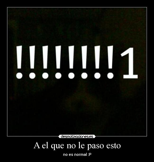 A el que no le paso esto -