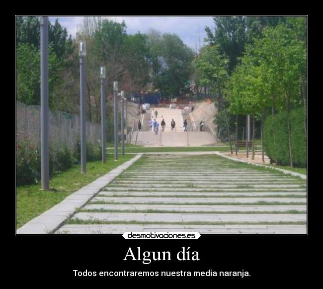 Algun día - Todos encontraremos nuestra media naranja.