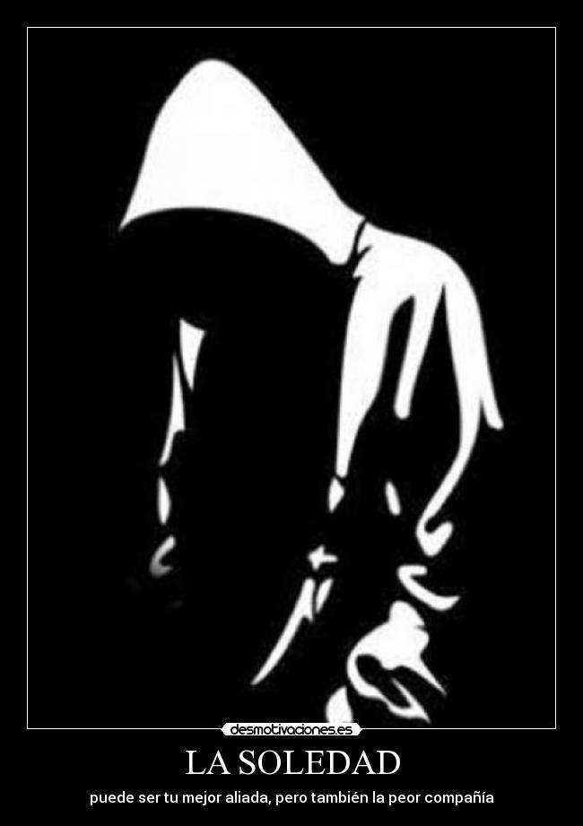 LA SOLEDAD - puede ser tu mejor aliada, pero también la peor compañía
