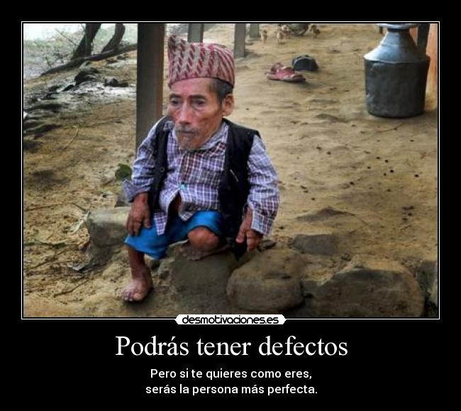 Podrás tener defectos -