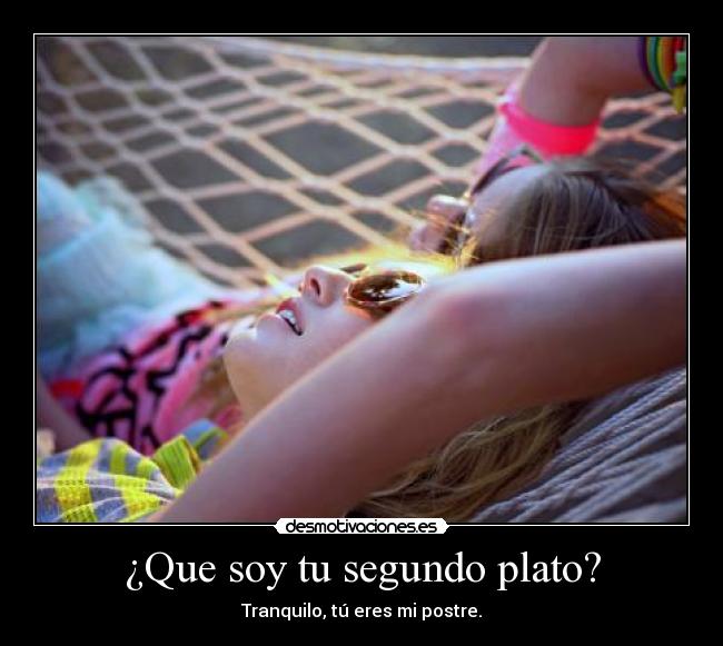 ¿Que soy tu segundo plato? -