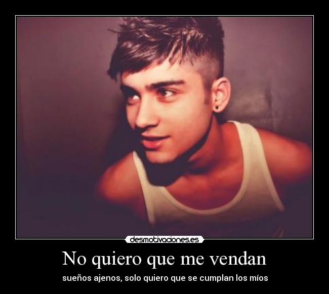 No quiero que me vendan - sueños ajenos, solo quiero que se cumplan los míos