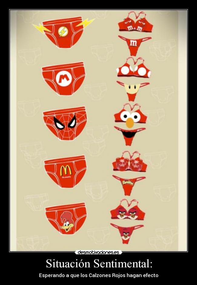 Situación Sentimental: - Esperando a que los Calzones Rojos hagan efecto